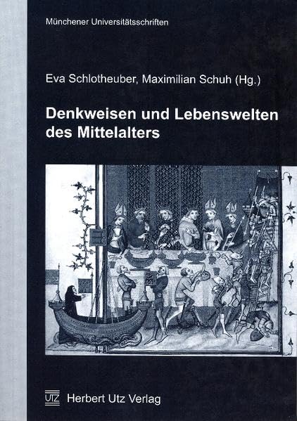 Denkweisen und Lebenswelten des Mittelalters (Münchner Kontaktstudium Geschichte) Business, Finance & Career