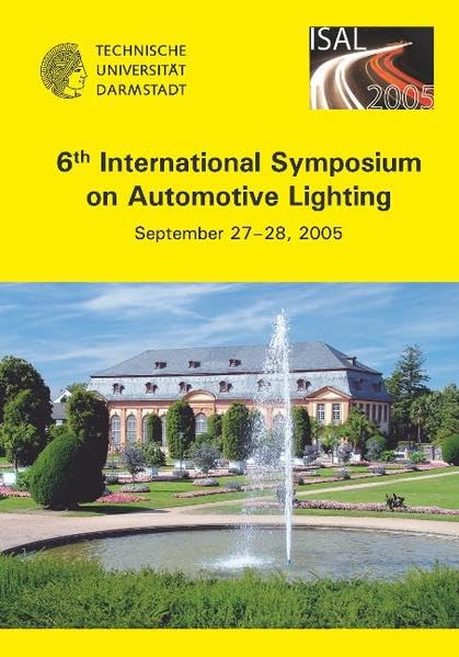 6th International Symposium on Automotive Lighting – ISAL 2005 – Proceedings of the Conference: Volume 11 (Darmstädter Lichttechnik) book