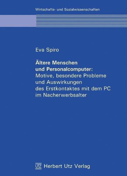 Ältere Menschen und Personalcomputer: Motive, besondere Probleme und Auswirkungen des Erstkontaktes mit dem PC im Nacherwerbsalter (Livre en allemand) book