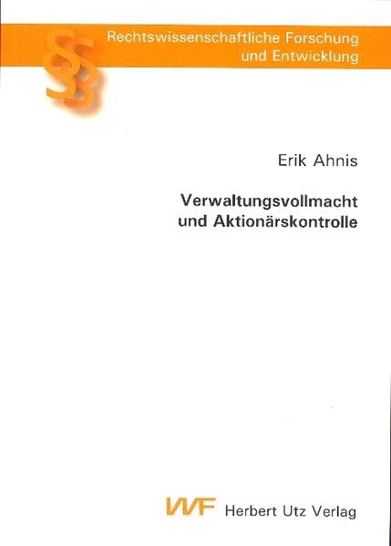Verwaltungsvollmacht und Aktionärskontrolle: Voraussetzungen und Grenzen der Verwaltungsvollmacht auf deutschen Online-Hauptversammlungen sowie Vorschläge zur Stärkung der Kontrolle der Verwaltung book