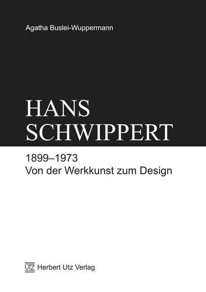 Hans Schwippert 1899–1973: Von der Werkkunst zum Design: Von der Werkkunst zum Design. Diss. (Kunstwissenschaften) Social Sciences