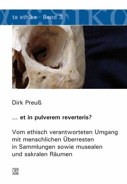 ... et in pulverem reverteris?: Vom ethisch verantworteten Umgang mit menschlichen Überresten in Sammlungen sowie musealen und sakralen Räumen book