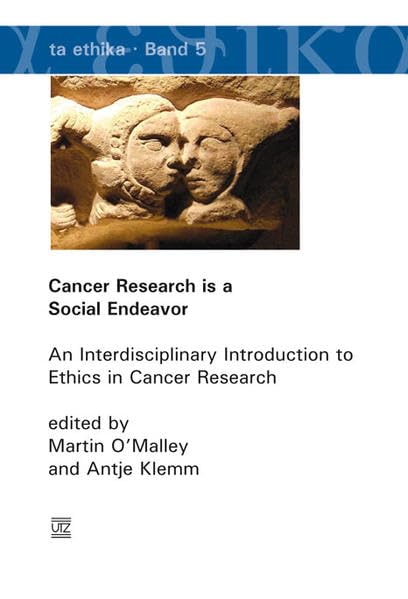 Cancer Research is a Social Endeavor: An Interdisciplinary Introduction to Ethics in Cancer Research (ta etika) Philosophy