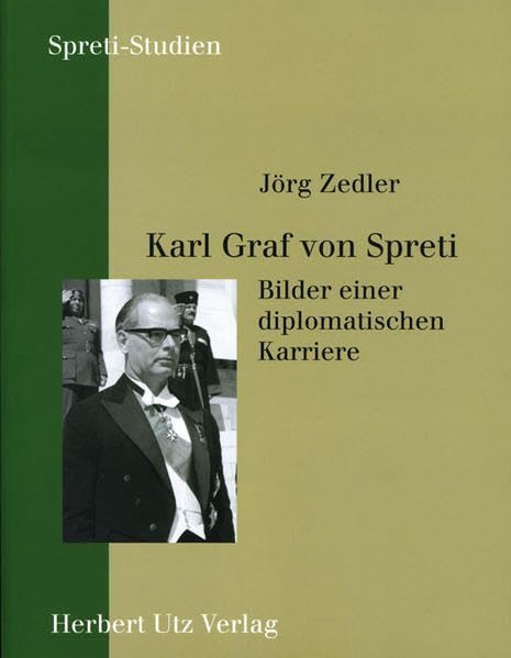 Karl Graf von Spreti · Bilder einer diplomatischen Karriere (Spreti-Studien) Philosophy