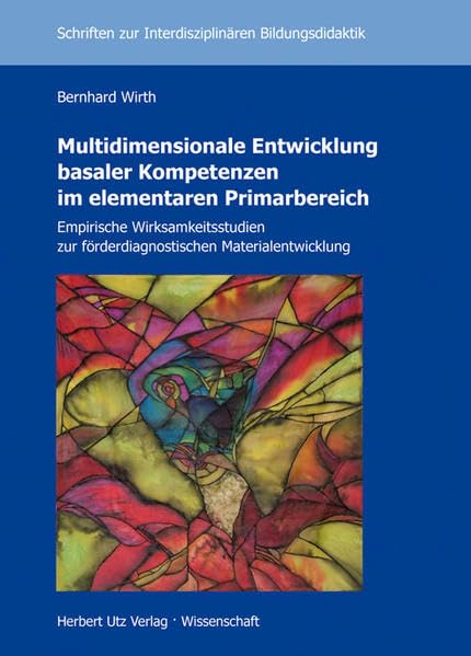 Multidimensionale Entwicklung basaler Kompetenzen im elementaren Primarbereich: Empirische Wirksamkeitsstudien zur förderdiagnostischen ... zur Interdisziplinären Bildungsdidaktik) Education & Training