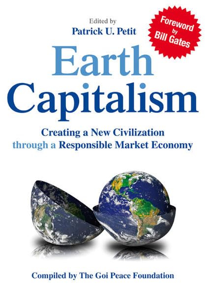 Earth Capitalism: Creating a New Civilization through a Responsible Market Economy. Compiled by the Goi Peace Foundation: Creating a New Civilization ... by the Goi Peace Foundation (Sachbuch) Law