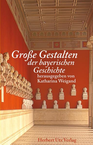 Große Gestalten der bayerischen Geschichte Politics & History