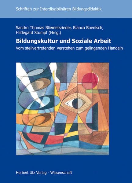 Bildungskultur und Soziale Arbeit – Vom stellvertretenden Verstehen zum gelingenden Handeln (Schriften zur Interdisziplinären Bildungsdidaktik) Books