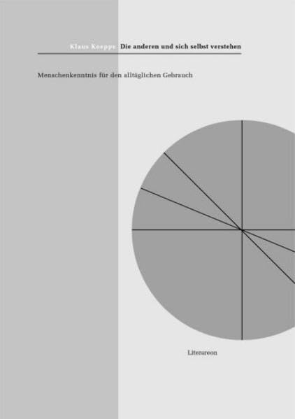 Die anderen und sich selbst verstehen: Menschenkenntnis für den alltäglichen Gebrauch (Literareon) Psychology