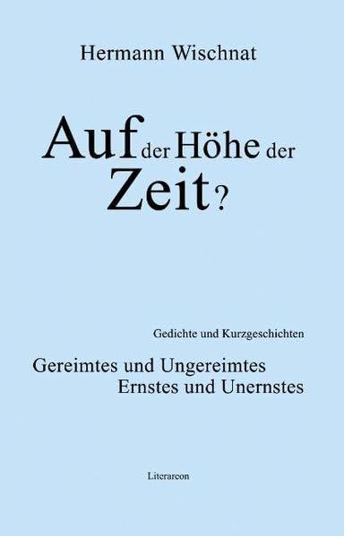 Auf der Höhe der Zeit?: Gereimtes und Ungereimtes – Ernstes und Unernstes (Literareon) Poetry
