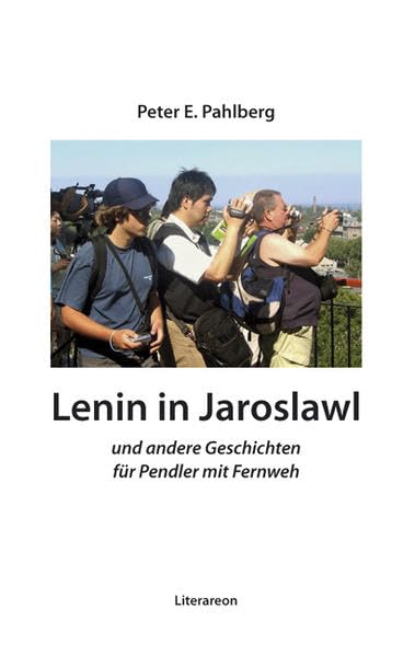Lenin in Jaroslawl: Und andere Geschichten für Pendler mit Fernweh (Literareon) Contemporary literature Books