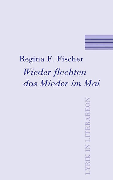 Wieder flechten das Mieder im Mai (Literareon) Poetry