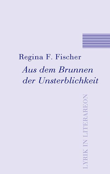 Aus dem Brunnen der Unsterblichkeit (Literareon) Poetry