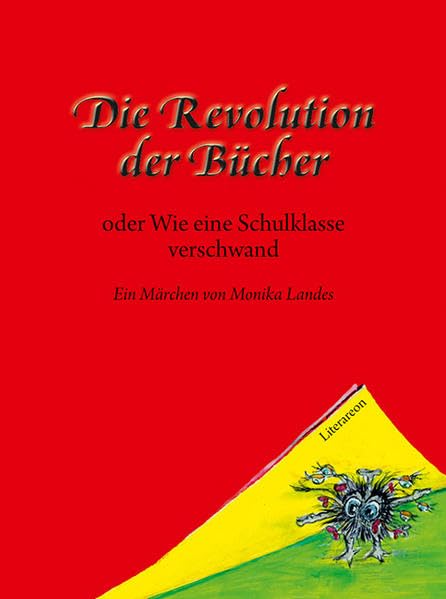 Die Revolution der Bücher: oder Wie eine Schulklasse verschwand (Literareon) Novels & Short Stories
