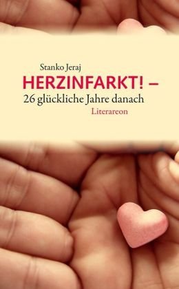Herzinfarkt! – 26 glückliche Jahre danach (Literareon) Health, Nutrition & Fitness