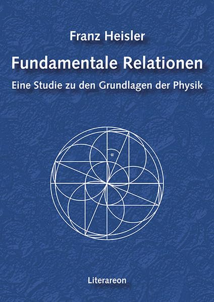 Fundamentale Relationen: Eine Studie zu den Grundlagen der Physik (Literareon) Natural Sciences