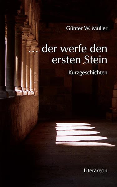 … der werfe den ersten Stein: Kurzgeschichten (Literareon) Contemporary literature