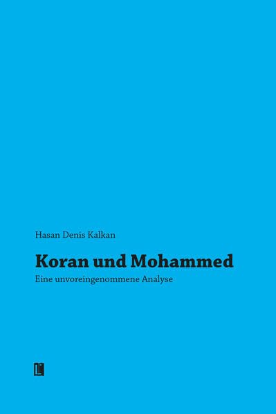 Koran und Mohammed: Eine unvoreingenommene Analyse (Literareon) Religion & Esotericism