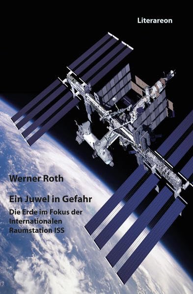 Ein Juwel in Gefahr – Die Erde im Fokus der Internationalen Raumstation ISS (Literareon) General education