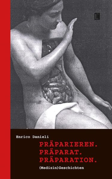 Präparieren. Präparat. Präparation.: (Medizin)Geschichten (Literareon) Contemporary literature