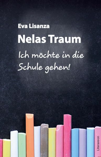 Nelas Traum: »Ich möchte in die Schule gehen!« (Literareon) Novels & Short Stories