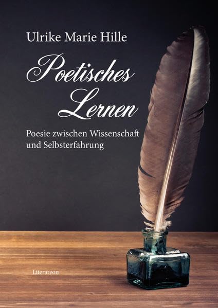 Poetisches Lernen – Poesie zwischen Wissenschaft und Selbsterfahrung: Sprache, Dichtung, Leidenschaft – ein Lebensbericht (Literareon) Reference Books