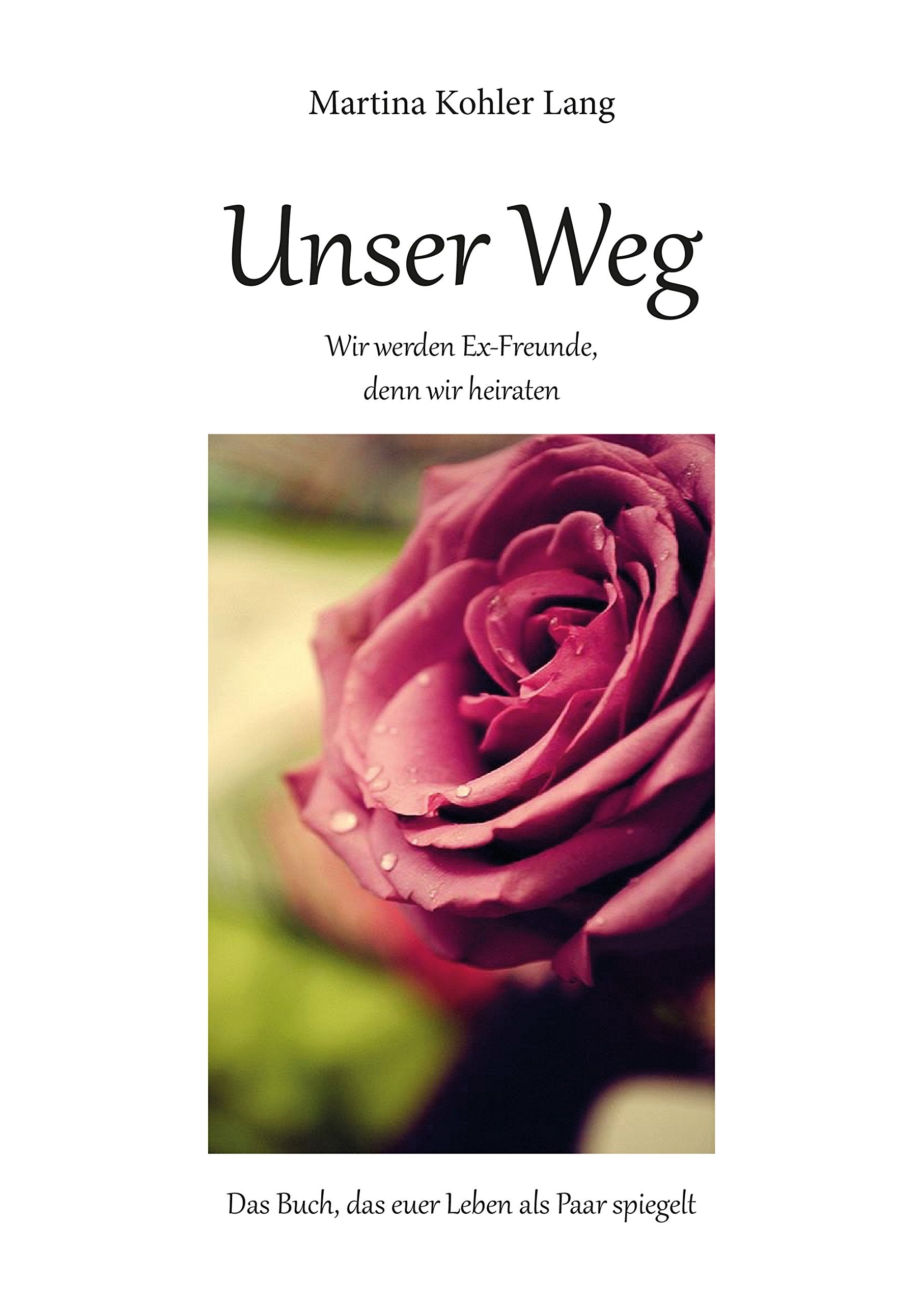 Unser Weg: Wir werden Ex-Freunde, denn wir heiraten (Literareon) Health, Nutrition & Fitness