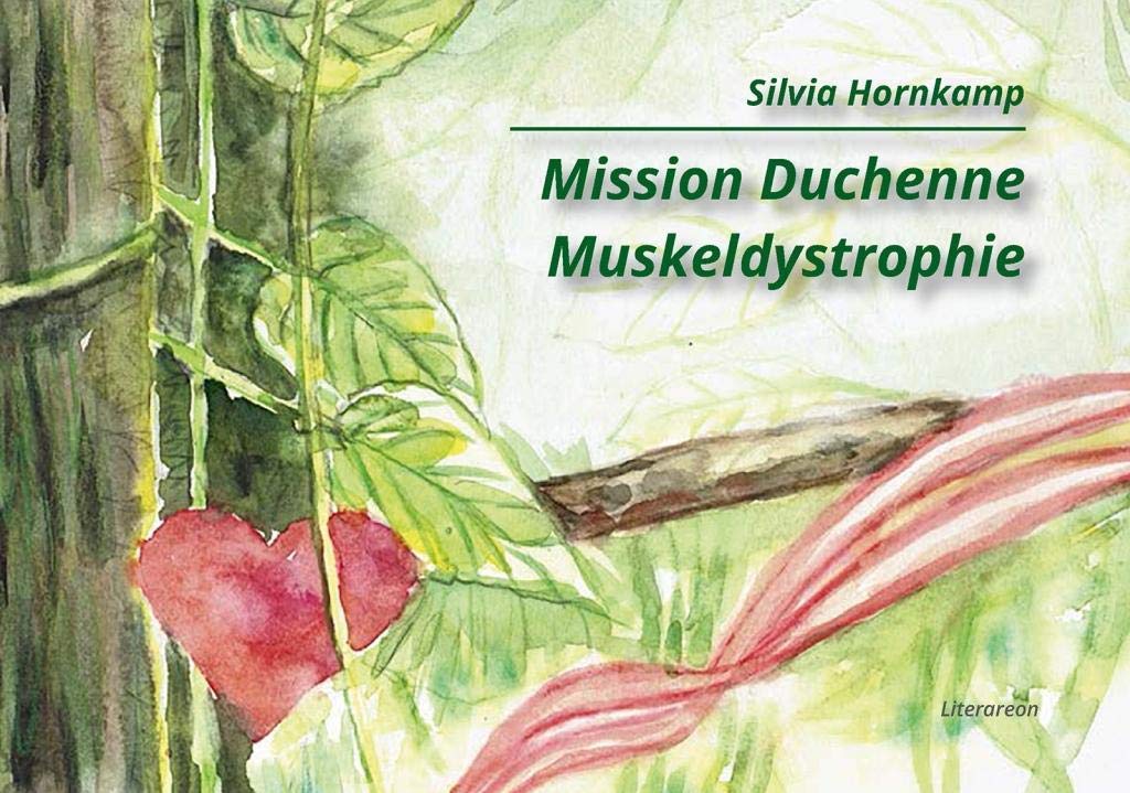 Mission Duchenne Muskeldystrophie: Ratgeber und Mutmacher für ein Leben mit einer progredienten Erkrankung book