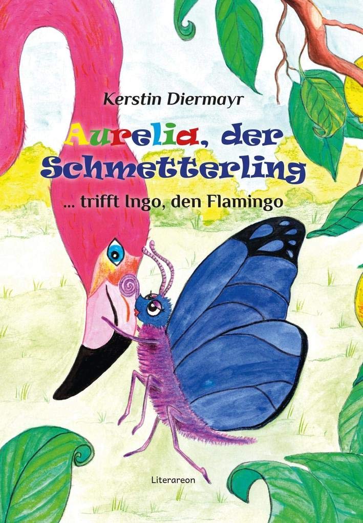 Aurelia, der Schmetterling ... trifft Ingo, den Flamingo Children's books