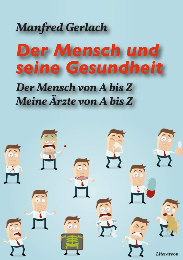 Der Mensch und seine Gesundheit: Der Mensch von A bis Z. Meine Ärzte von A bis Z (Literareon) Contemporary literature Books