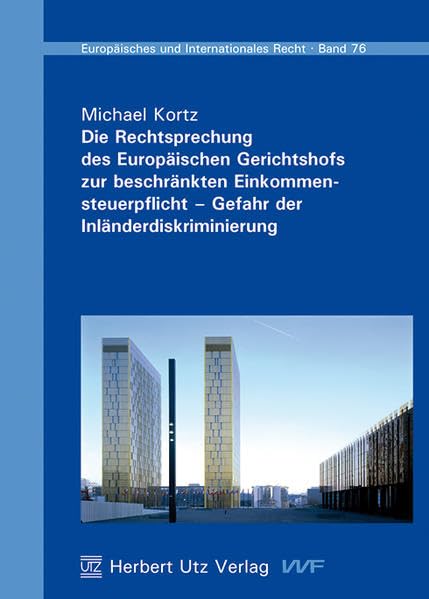 Die Rechtsprechung des Europäischen Gerichtshofs zur beschränkten Einkommensteuerpflicht – Gefahr der Inländerdiskriminierung (Europäisches und Internationales Recht) Law