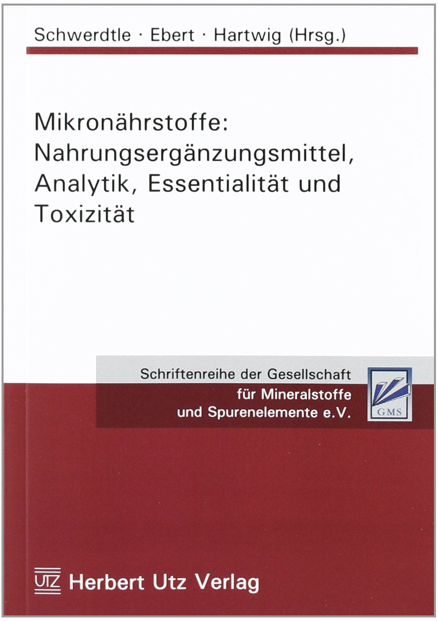 Mikronährstoffe: Nahrungsergänzungsmittel, Analytik, Essentialität und Toxizität Medicine