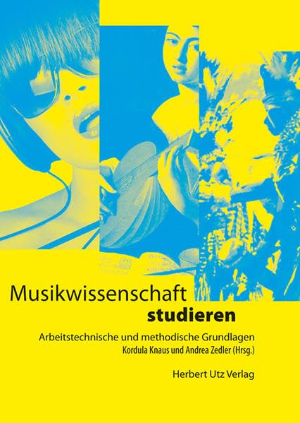 Musikwissenschaft studieren: Arbeitstechnische und methodische Grundlagen (Musikwissenschaften) General education