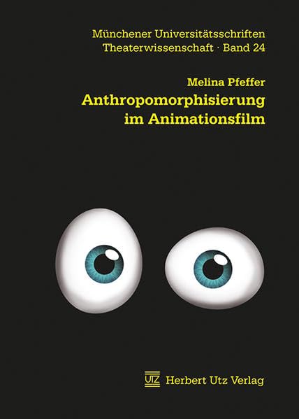 Anthropomorphisierung im Animationsfilm (Theaterwissenschaft) Film, Art & Culture