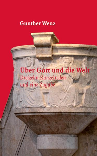 Über Gott und die Welt: Dreizehn Kanzelreden und eine Zugabe (Theologie) Religion & Esotericism
