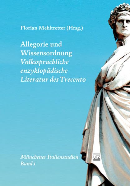 Allegorie und Wissensordnung: Volkssprachliche enzyklopädische Literatur des Trecento (Münchener Italienstudien) Historical Fiction