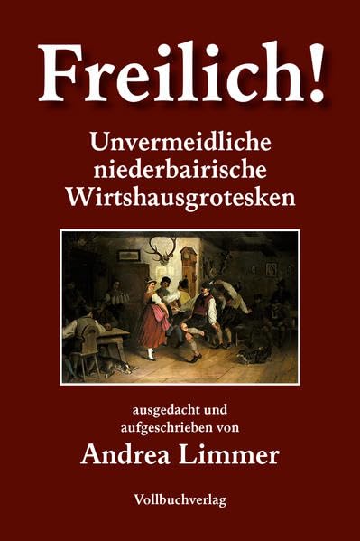 Freilich! Unvermeidliche bairische Wirtshausgrotesken (Vollbuchverlag) Leisure, Home & Garden