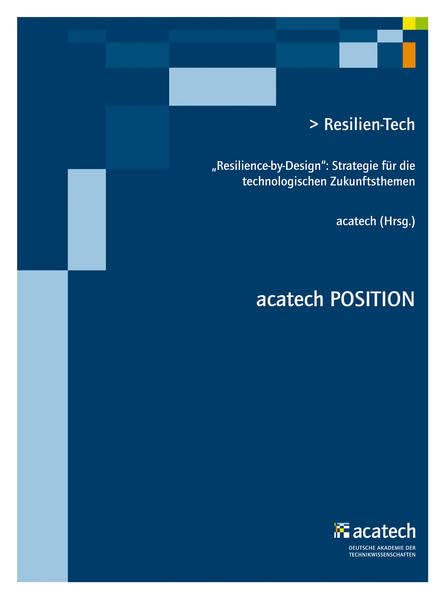 Resilien-Tech: »Resilience-by-Design«: Strategie für die technologischen Zukunftsthemen (acatech POSITION) Law
