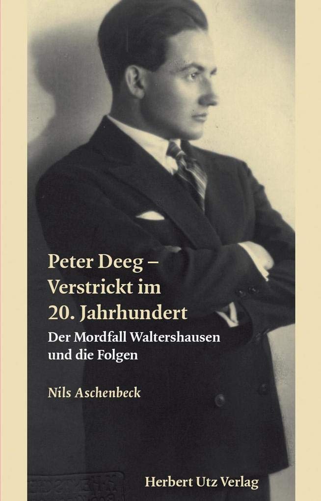 Peter Deeg – Verstrickt im 20. Jahrhundert: Der Mordfall Waltershausen und die Folgen (Sachbuch) Personalities
