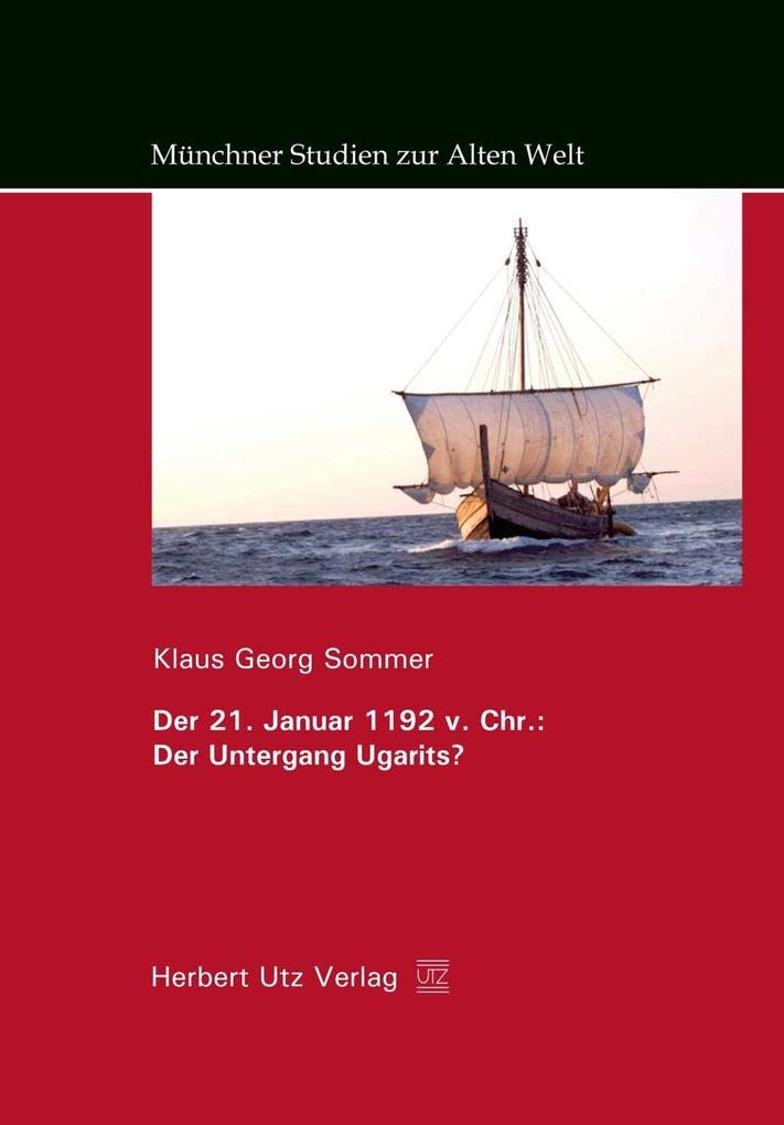 Der 21. Januar 1192 v. Chr.: Der Untergang Ugarits? (Münchner Studien zur Alten Welt) Natural Sciences