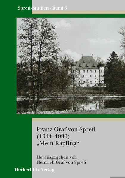 Franz Graf von Spreti (1914–1990) „Mein Kapfing“ Social Sciences