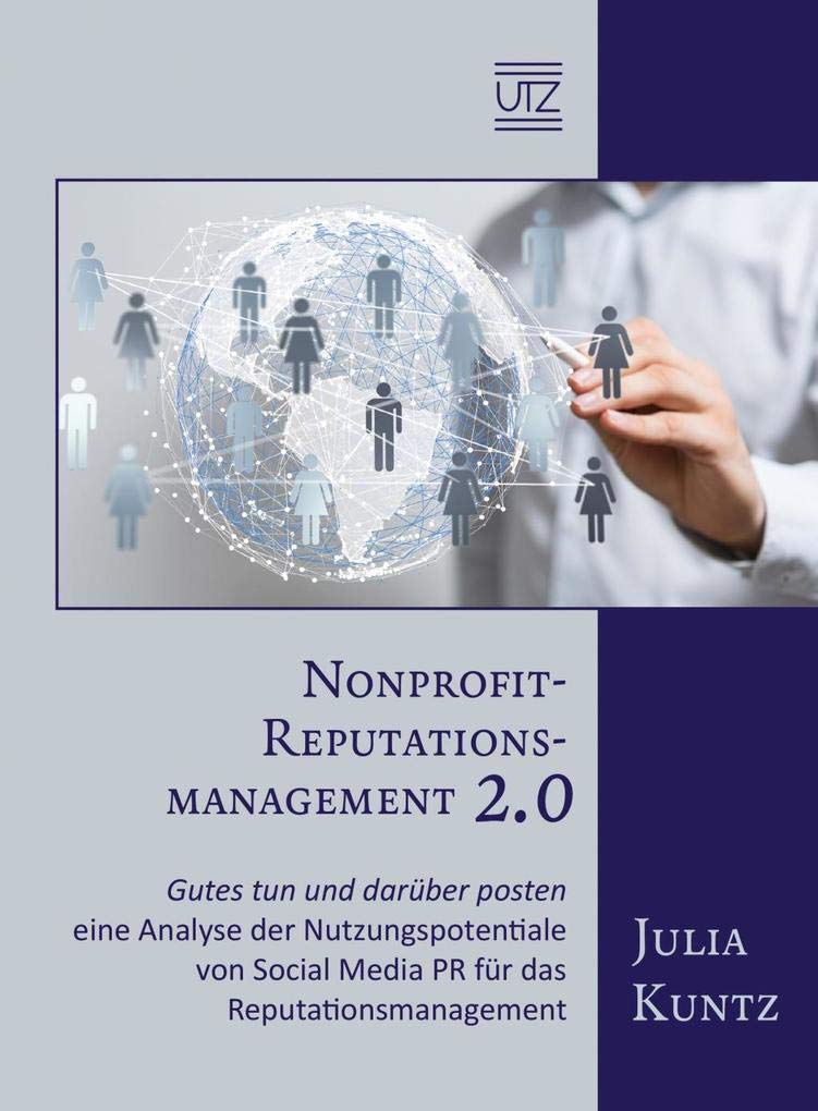 Nonprofit-Reputationsmanagement 2.0: Gutes tun und darüber posten – eine Analyse der Nutzungspotentiale von Social Media PR für das Reputationsmanagement (Kommunikationswissenschaften) Law