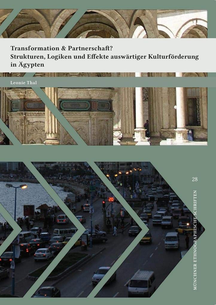 Transformationen & Partnerschaft?: Strukturen, Logiken und Effekte auswärtiger Kulturförderung in Ägypten (Münchner ethnographische Schriften) Law