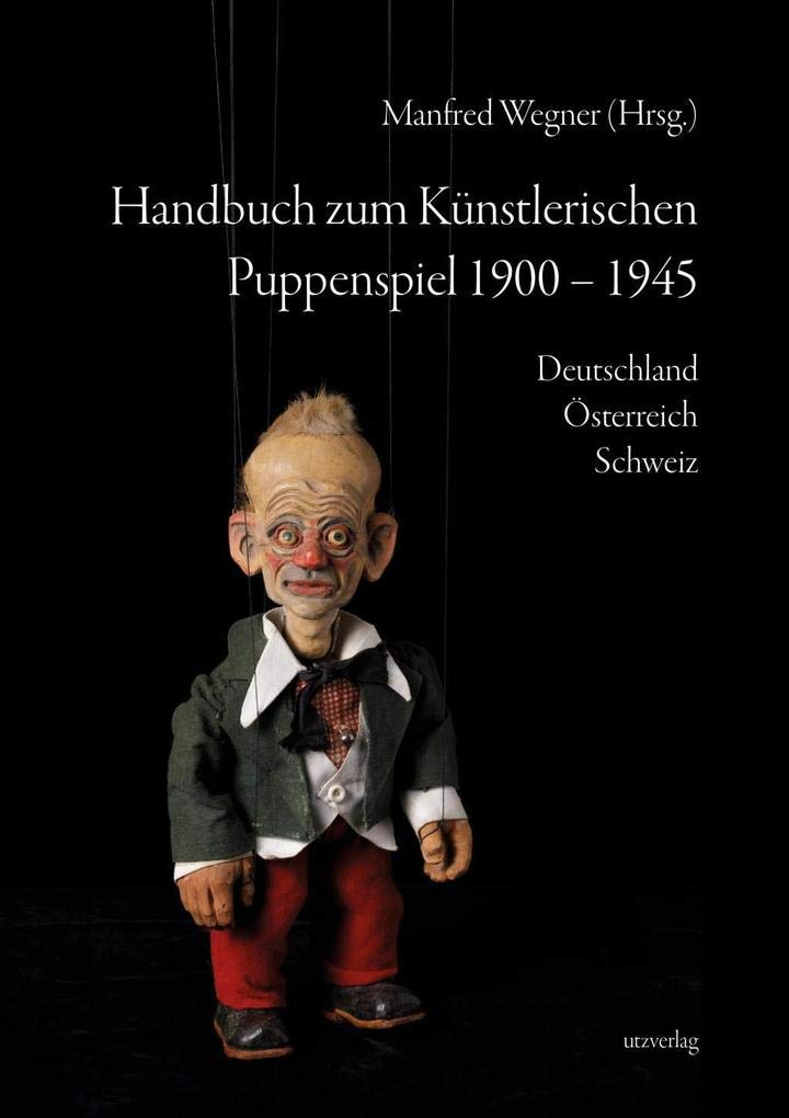 Handbuch zum Künstlerischen Puppenspiel 1900–1945: Deutschland · Österreich · Schweiz (Sachbuch) Film, Art & Culture