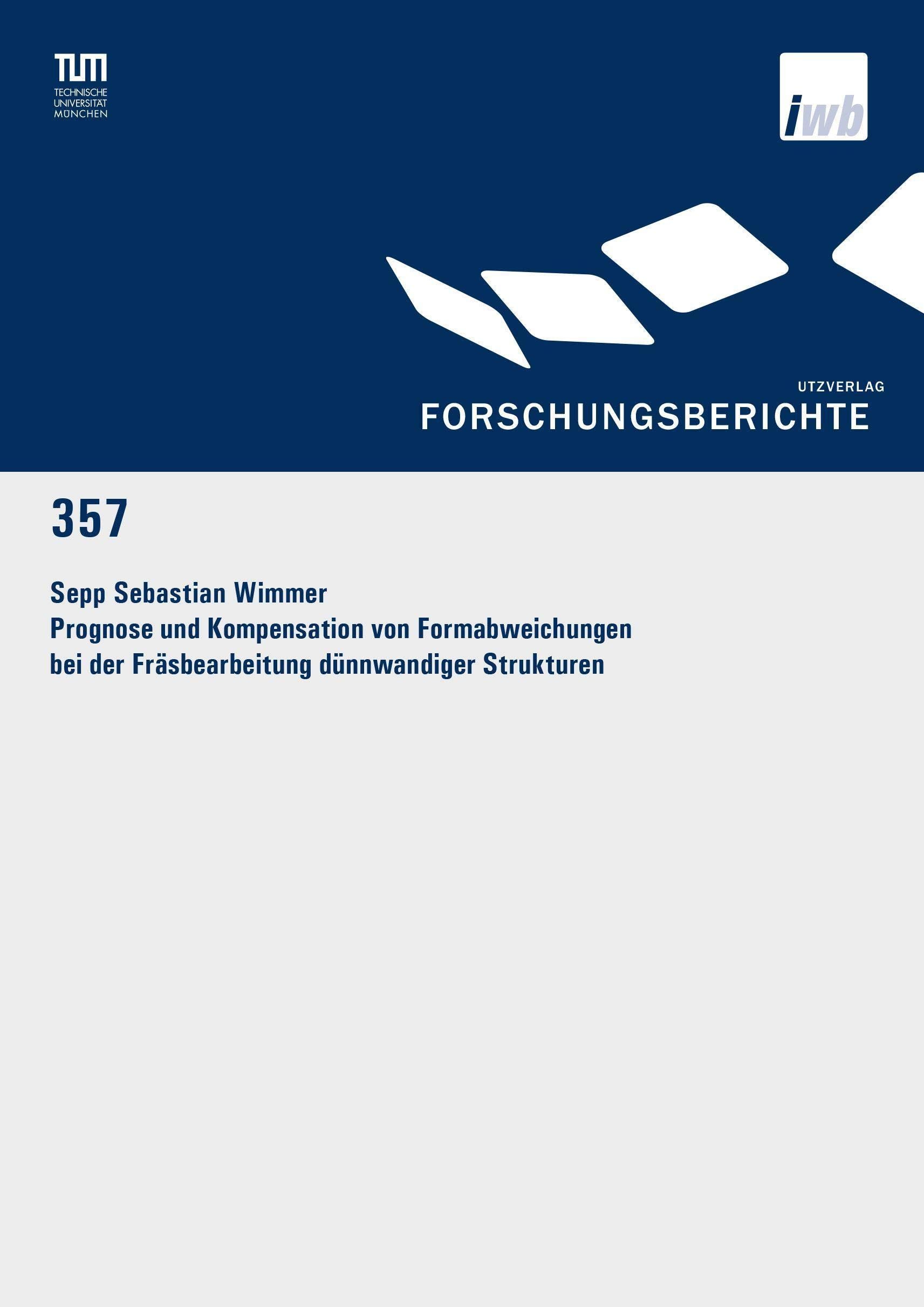 Prognose und Kompensation von Formabweichungen bei der Fräsbearbeitung dünnwandiger Strukturen: Dissertationsschrift (Forschungsberichte IWB) Business & Technology