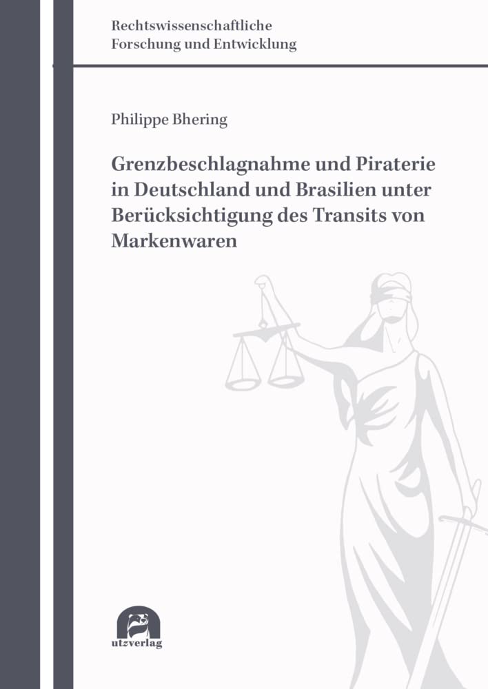 Grenzbeschlagnahme und Piraterie in Deutschland und Brasilien unter Berücksichtigung des Transits von Markenwaren Law