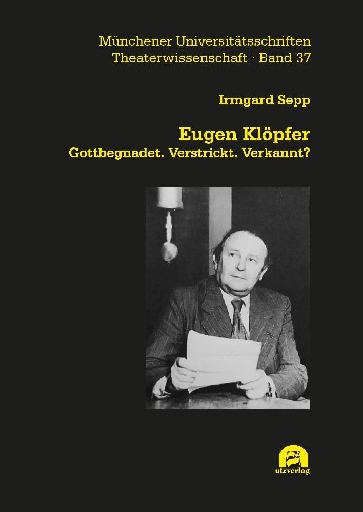 Eugen Klöpfer: Gottbegnadet. Verstrickt. Verkannt? (Theaterwissenschaft) Film, Art & Culture