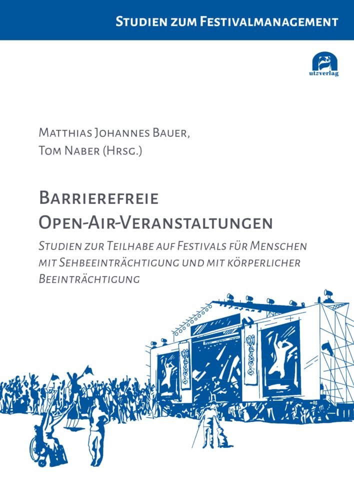 Barrierefreie Open-Air-Veranstaltungen: Studien zur Teilhabe auf Festivals für Menschen mit Sehbeeinträchtigung und mit körperlicher Beeinträchtigung (Studien zum Festivalmanagement) Law