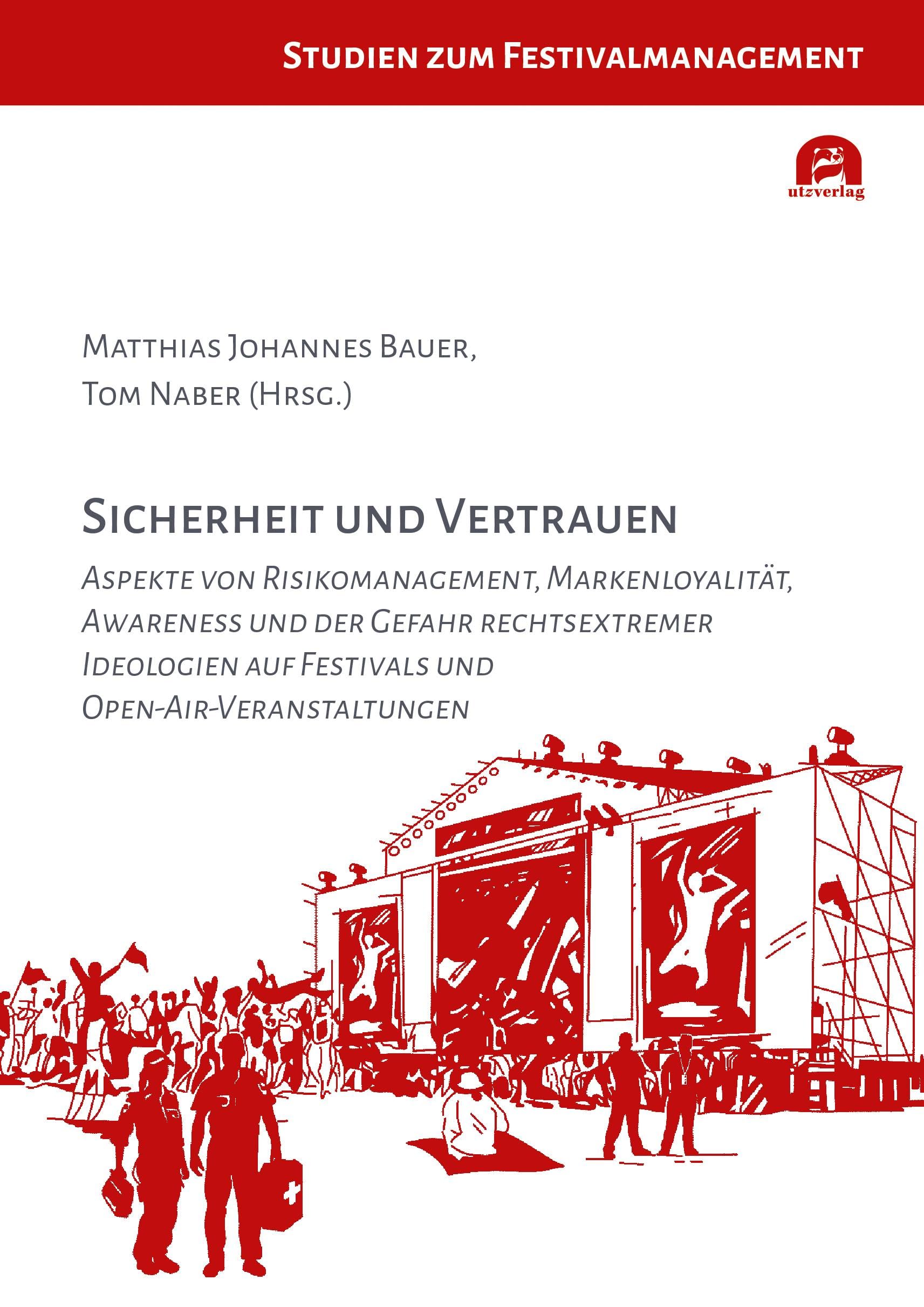 Sicherheit und Vertrauen: Aspekte von Risikomanagement, Markenloyalität, Awareness und der Gefahr rechtsextremer Ideologien auf Festivals und Open-Air-Veranstaltungen (Studien zum Festivalmanagement) Law
