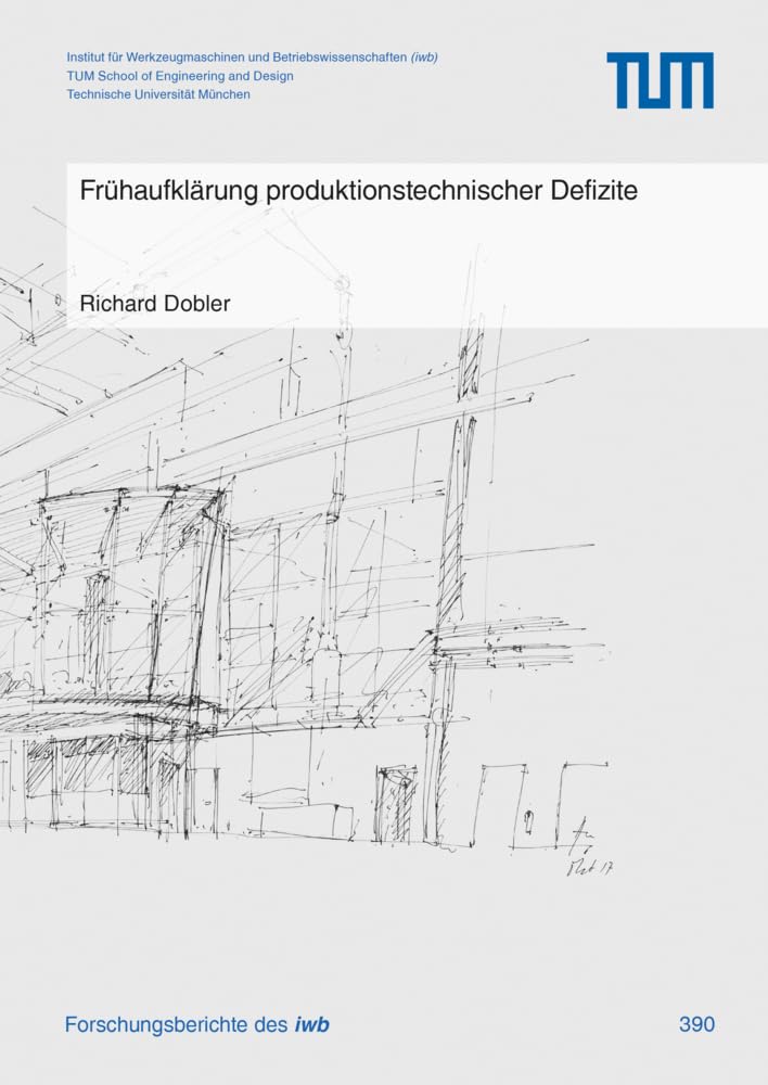 Frühaufklärung produktionstechnischer Defizite (Forschungsberichte IWB) Business & Technology